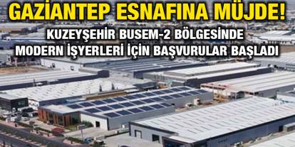 Gaziantep Esnafına Müjde! Kuzeyşehir BUSEM-2 Bölgesinde Modern İşyerleri İçin Başvurular Başladı