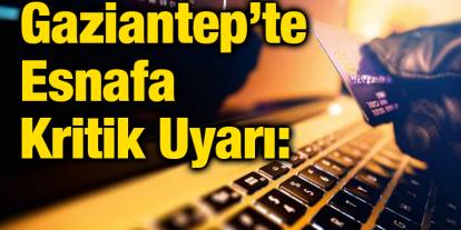 Gaziantep’te Esnafa Kritik Uyarı