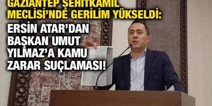 Gaziantep Şehitkamil Meclisi’nde Gerilim Yükseldi: Ersin Atar’dan Başkan Umut Yılmaz’a Kamu Zarar Suçlaması!