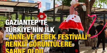 Gaziantep’te Türkiye’nin İlk “Anne ve Bebek Festivali” Renkli Görüntülere Sahne Oldu