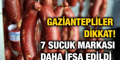 Gaziantepliler Dikkat! 7 Sucuk Markası Daha İfşa Edildi