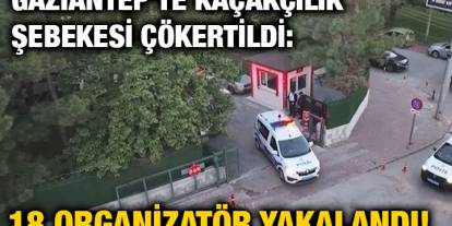 Gaziantep’te Kaçakçılık Şebekesi Çökertildi: 18 Organizatör Yakalandı!