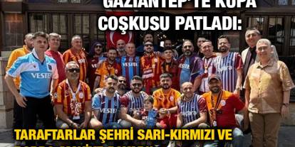 Gaziantep’te Kupa Coşkusu Patladı: Taraftarlar Şehri Sarı-Kırmızı ve Bordo-Maviye Boyadı!