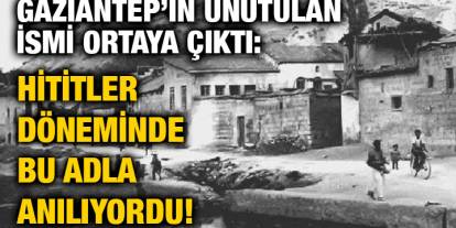 Gaziantep’in Unutulan İsmi Ortaya Çıktı: Hititler Döneminde Bu Adla Anılıyordu!