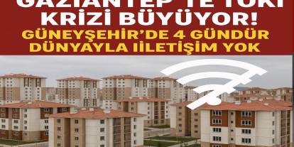 Gaziantep’te TOKİ Krizi Büyüyor! Güneyşehir’de 4 Gündür Dünyayla İletişim Yok