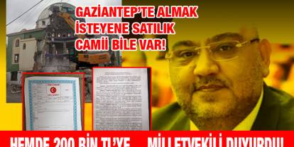 ​​​​​​​Gaziantep’te Almak İsteyene Satılık Camii Bile Var!  Hemde 200 Bin TL’ye… Milletvekili Duyurdu!