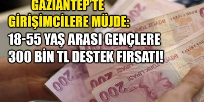 Gaziantep’te Girişimcilere Müjde: 18-55 Yaş Arası Gençlere 300 Bin TL Destek Fırsatı!