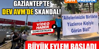 Son Dakika… Gaziantep’te Dev AVM’de Skandal! Büyük Eylem Başladı