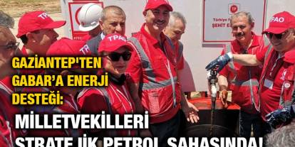 Gaziantep’ten Gabar’a Güçlü Destek: Enerjide Milli Atılımın Bir Parçası Oldular!