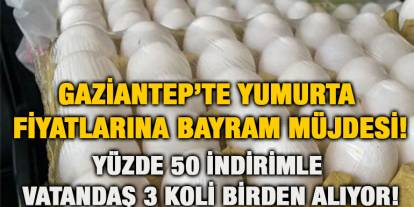 Gaziantep’te Yumurta Fiyatlarına Bayram Müjdesi! Yüzde 50 İndirimle Vatandaş 3 Koli Birden Alıyor!