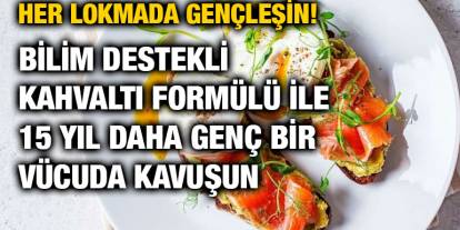Her Lokmada Gençleşin! Bilim Destekli Kahvaltı Formülü ile 15 Yıl Daha Genç Bir Vücuda Kavuşun