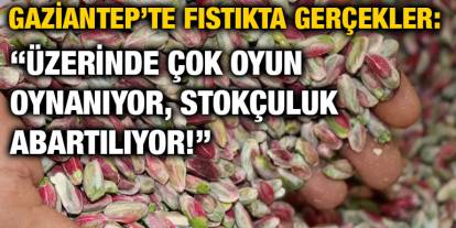 Gaziantep’te Fıstıkta Gerçekler: “Üzerinde Çok Oyun Oynanıyor, Stokçuluk Abartılıyor!”