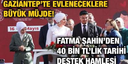 Gaziantep’te Evleneceklere Büyük Müjde! Fatma Şahin’den 40 Bin TL’lik Tarihi Destek Hamlesi