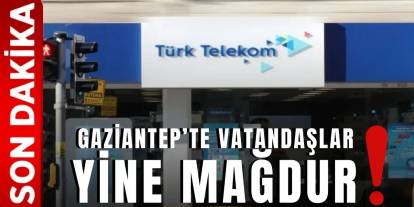 Gaziantep’te İnternet Çilesi: Yine Türk Telekom Skandalı! Hastaneler, Bankalar ve Resmi Kurumlar Çöktü