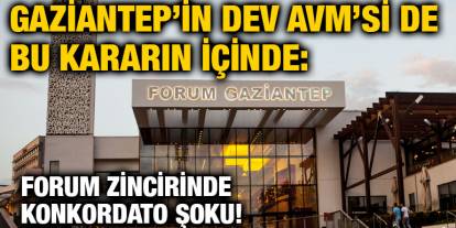 Gaziantep’in Dev AVM’si de Bu Kararın İçinde: Forum Zincirinde Konkordato Şoku