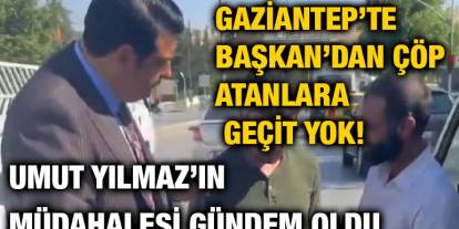 Gaziantep’te Başkan’dan Çöp Atanlara Geçit Yok! Umut Yılmaz’ın Müdahalesi Gündem Oldu