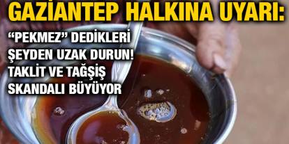 Gaziantep Halkına Uyarı: “Pekmez” Dedikleri Şeyden Uzak Durun! Taklit ve Tağşiş Skandalı Büyüyor