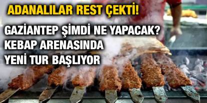 Adanalılar Rest Çekti! Gaziantep Şimdi Ne Yapacak? Kebap Arenasında Yeni Tur Başlıyor
