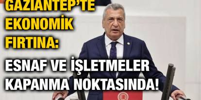 Gaziantep’te Ekonomik Fırtına: Esnaf ve İşletmeler Kapanma Noktasında!