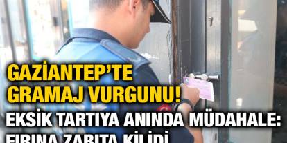 Gaziantep’te Gramaj Vurgunu! Eksik Tartıya Anında Müdahale: Fırına Zabıta Kilidi