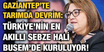 Gaziantep’te Tarımda Fatma Şahin Devrimi!
