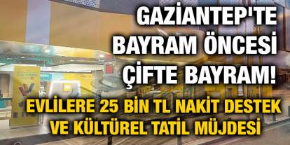 Gaziantep'te Bayram Öncesi Çifte Bayram! Evlilere 25 Bin TL Nakit Destek ve Kültürel Tatil Müjdesi