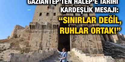Gaziantep’ten Halep’e Tarihi Kardeşlik Mesajı: “Sınırlar Değil, Ruhlar Ortak!”