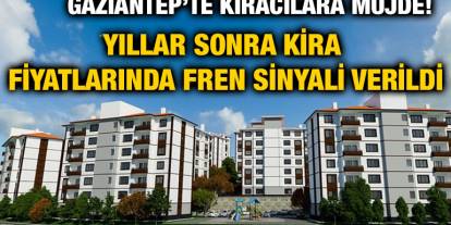 Gaziantep’te Kiracılara Müjde! Yıllar Sonra Kira Fiyatlarında Fren Sinyali Verildi
