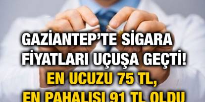 Gaziantep’te Sigara Fiyatları Uçuşa Geçti! En Ucuzu 75 TL, En Pahalısı 91 TL Oldu