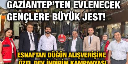 Gaziantep’ten Evlenecek Gençlere Büyük Jest! Esnaftan Düğün Alışverişine Özel Dev İndirim Kampanyası