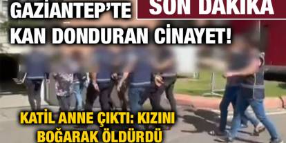 Gaziantep’te Kan Donduran Cinayet! Katil Anne Çıktı: Kızını Boğarak Öldürdü