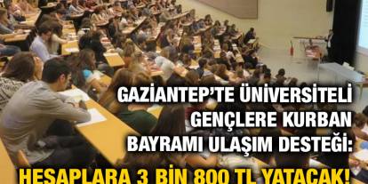 Gaziantep’te Üniversiteli Gençlere Kurban Bayramı Ulaşım Desteği: Hesaplara 3 Bin 800 TL Yatacak!