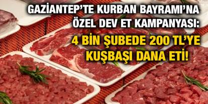 Gaziantep’te Kurban Bayramı’na Özel Dev Et Kampanyası: 4 Bin Şubede 200 TL’ye Kuşbaşı Dana Eti!