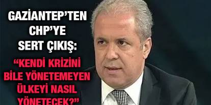 Gaziantep’ten CHP’ye Sert Çıkış: “Kendi Krizini Bile Yönetemeyen Ülkeyi Nasıl Yönetecek?”