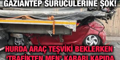 Gaziantep Sürücülerine Şok! Hurda Araç Teşviki Beklerken ‘Trafikten Men’ Kararı Kapıda