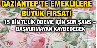 Gaziantep’te Emeklilere Büyük Fırsat! 15 Bin TL’lik Ödeme İçin Son Şans – Başvurmayan Kaybedecek