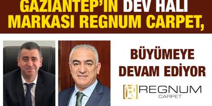 Royal Halı ve Pierre Cardin Halı’nın Gaziantep’teki Güçlü Temsilcisi Regnum Carpet Büyümeye Devam Ediyor