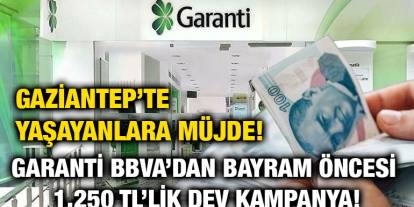 Gaziantep’te Yaşayanlara Müjde! Garanti BBVA’dan Bayram Öncesi 1.250 TL’lik Dev Kampanya!
