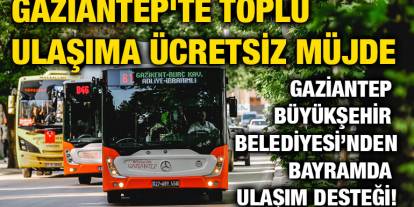 Gaziantep'te Toplu Ulaşıma Ücretsiz Müjde