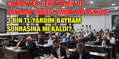 Gaziantep Şehitkamil’de Bayram Öncesi Umutlar Askıda: 3 Bin TL Yardım Bayram Sonrasına mı Kaldı?