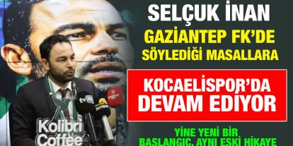 Selçuk İnan Gaziantep FK’de Söylediği Masallara Kocaelispor’da Devam Ediyor