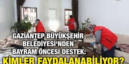 Gaziantep Büyükşehir Belediyesi'nden Bayram Öncesi Destek: Yaşlı ve Engellilere Ev Temizliği ve Kişisel Bakım Hizmeti