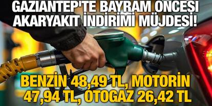 Gaziantep'te Bayram Öncesi Akaryakıt İndirimi Müjdesi! Benzin 48,49 TL, Motorin 47,94 TL, Otogaz 26,42 TL