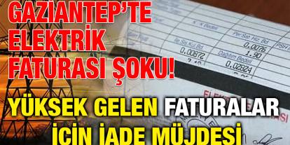 Gaziantep’te Elektrik Faturası Şoku! Yüksek Gelen Faturalar İçin İade Müjdesi