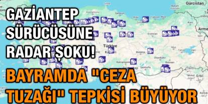 Gaziantep Sürücüsüne Radar Şoku! Bayramda "Ceza Tuzağı" Tepkisi Büyüyor