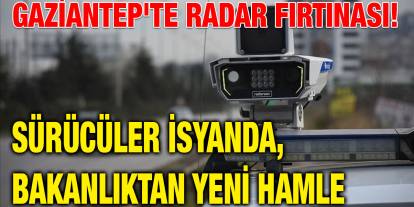 Gaziantep'te Radar Fırtınası! Sürücüler İsyanda, Bakanlıktan Yeni Hamle