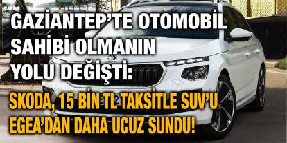 Gaziantep’te Otomobil Sahibi Olmanın Yolu Değişti: Skoda, 15 Bin TL Taksitle SUV’u Egea’dan Daha Ucuz Sundu!