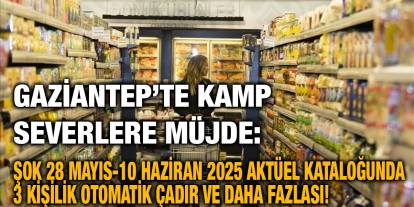 Gaziantep’te Kamp Severlere Müjde: ŞOK 28 Mayıs-10 Haziran 2025 Aktüel Kataloğunda 3 Kişilik Otomatik Çadır ve Daha Fazlası!
