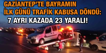 Gaziantep’te Bayramın İlk Günü Trafik Kabusa Döndü: 7 Ayrı Kazada 23 Yaralı!