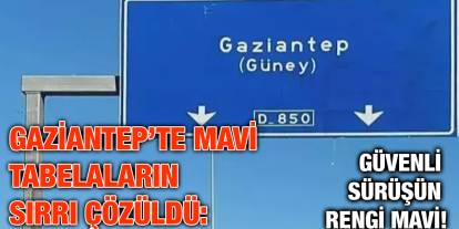Gaziantep’te Mavi Tabelaların Sırrı Çözüldü: Güvenli Sürüşün Rengi Mavi!